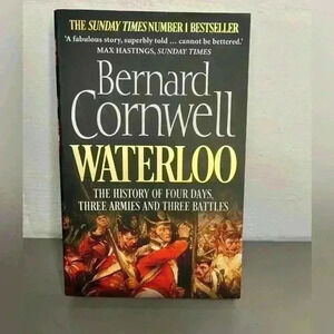 Waterloo: The History of Four Days, Three Armies, and Three Battles